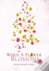 When A Flower Blossoms
