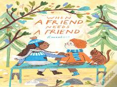 When A Friend Needs A Friend