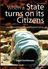 When A State Turns On Its Citizens. 60 Years Of Institutionalised Violence In Zimbabwe