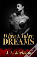 When A Taker Dreams