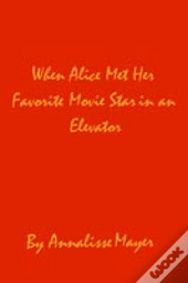 When Alice Met Her Favorite Movie Star In An Elevator