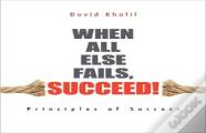 When All Else Fails, Succeed!
