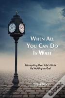 When All You Can Do Is Wait