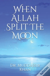 When Allah Split The Moon