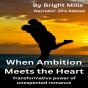 When Ambition Meets The Heart - Preview