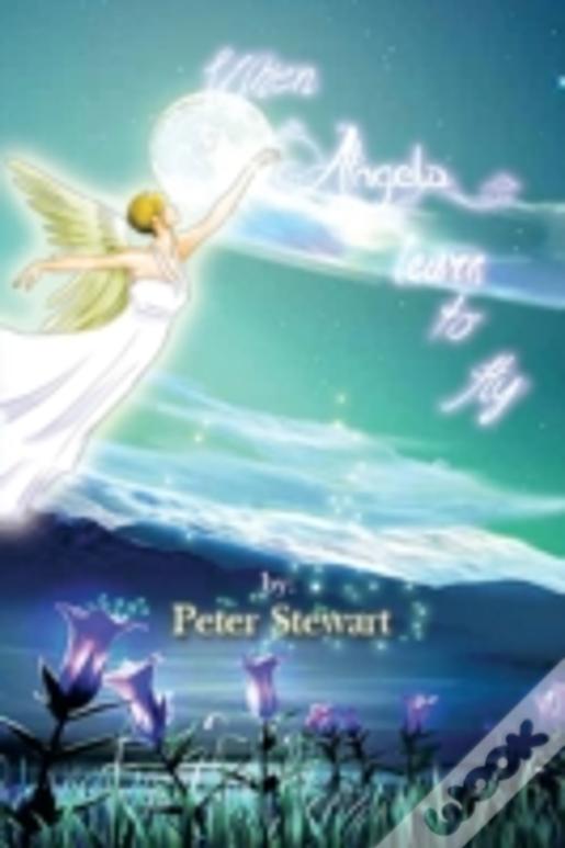 When Angels Learn To Fly