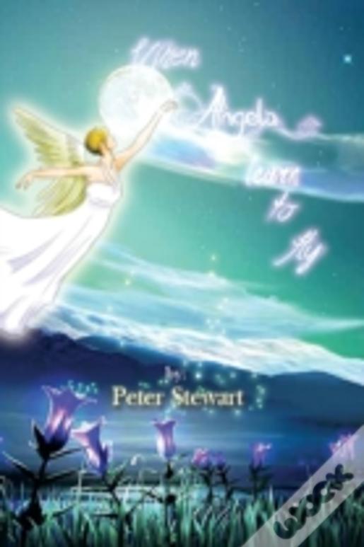 When Angels Learn To Fly