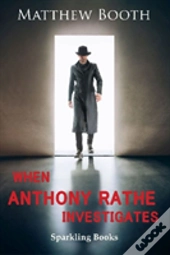 When Anthony Rathe Investigates