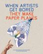 When Artists Get Bored They Make Paper Planes - Preview