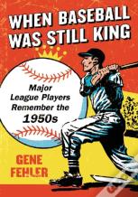 When Baseball Was Still King