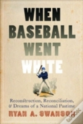 When Baseball Went White