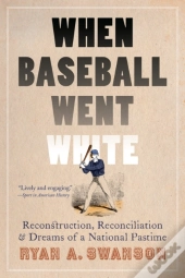 When Baseball Went White