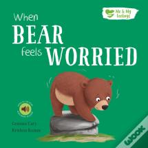 When Bear Feels Worried