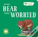 When Bear Feels Worried