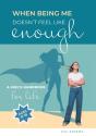 When Being Me Doesn'T Feel Like Enough - Preview