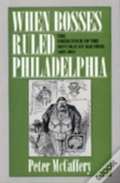 When Bosses Ruled Philadelphia