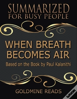 Capa do artigo When Breath Becomes Air - Summarized For Busy People: Based On The Book By Paul Kalanithi
