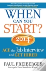 Capa do artigo When Can You Start? Ace The Job Interview And Get Hired 2014