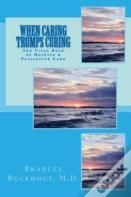 When Caring Trumps Curing