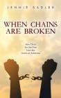 When Chains Are Broken: How Christ Set M - Preview
