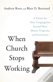 Capa do artigo When Church Stops Working Â€“ A Future For Your Congregation Beyond More Money, Programs, And Innovation