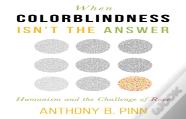 When Colorblindness Isn'T The Answer