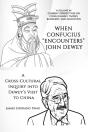 When Confucius &Quote;Encounters&Quote; John Dewey - Preview