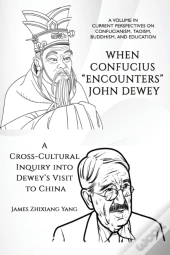 When Confucius &Quote;Encounters&Quote; John Dewey