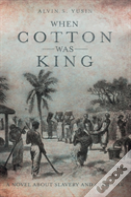 When Cotton Was King