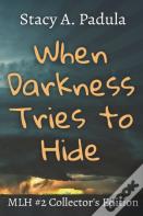 When Darkness Tries To Hide