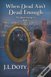 When Dead Ain'T Dead Enough