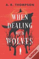 When Dealing With Wolves