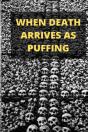 When Death Arrives As Puffing - Preview