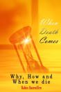 When Death Comes: Why, How And When We D - Preview