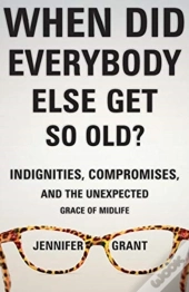 When Did Everybody Else Get So Old?