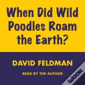 When Did Wild Poodles Roam The Earth?