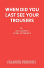 When Did You Last See Your Trousers? - Preview