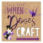 When Doves Craft - Preview