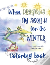 When Dragons Fly South For The Winter Coloring Book