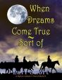 When Dreams Come True  - Sort Of - Preview