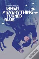 When Everything Turned Blue