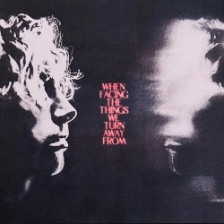Capa do artigo When Facing The Things We Turn Away From - Vinil
