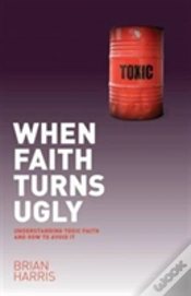 Capa do artigo When Faith Turns Ugly: Understanding Toxic Faith And How To Avoid It