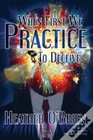 When First We Practice To Deceive