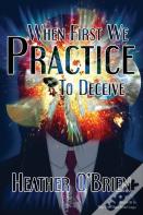 When First We Practice To Deceive