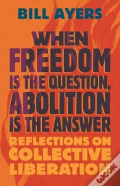 Capa do artigo When Freedom Is The Question, Abolition Is The Answer