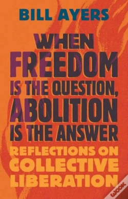 Capa do artigo When Freedom Is The Question, Abolition Is The Answer