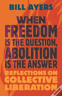 Capa do artigo When Freedom Is The Question, Abolition Is The Answer