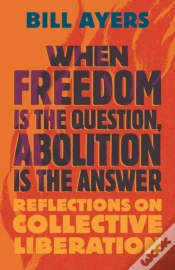 Capa do artigo When Freedom Is The Question, Abolition Is The Answer