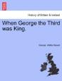 When George The Third Was King. - Preview